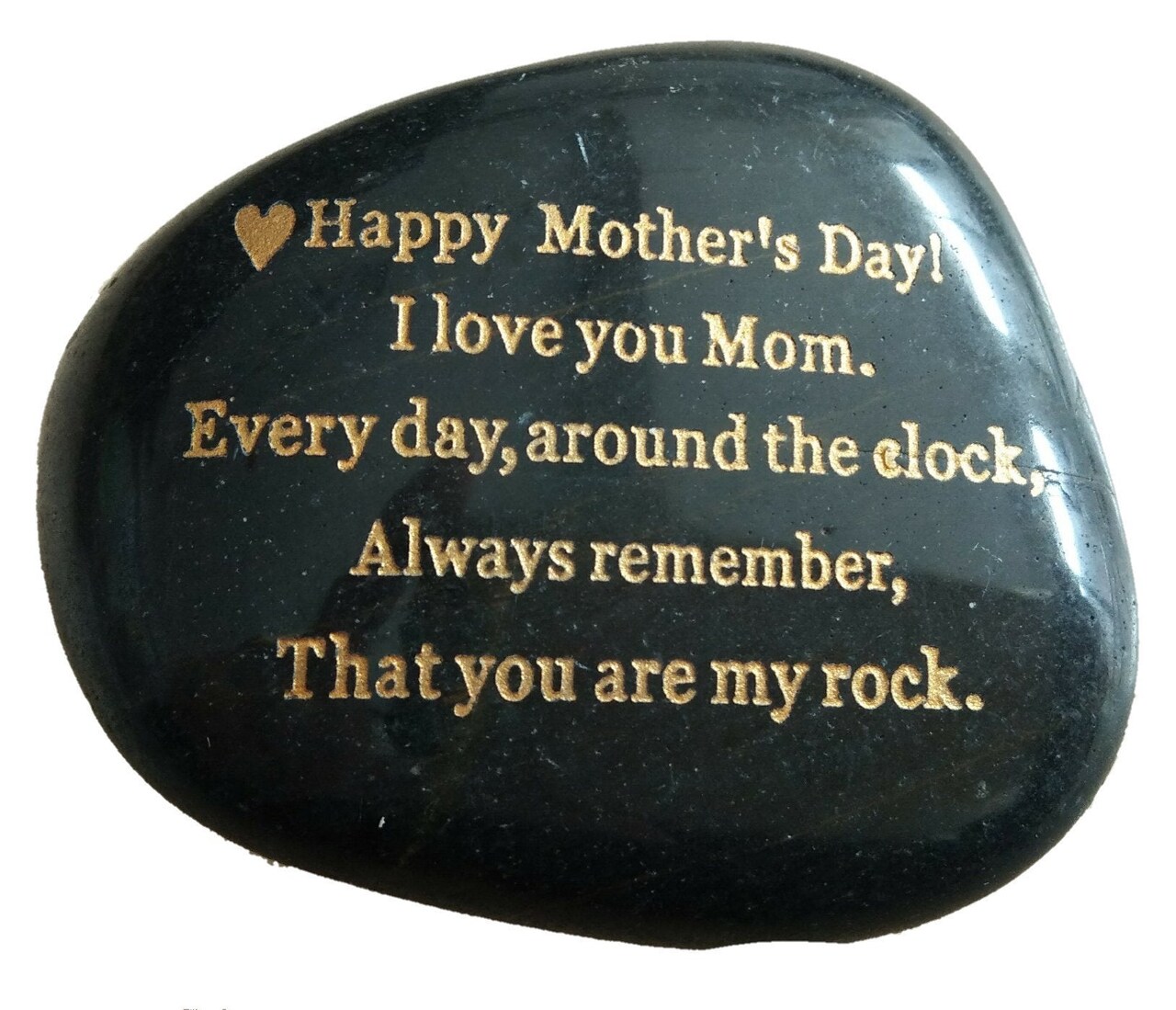 from Daughter or Son Happy Mother's Day. I Love You mom. Everyday, Around The Clock, Always Remember, That You are My Rock. Engraved Rock Unique Rare
